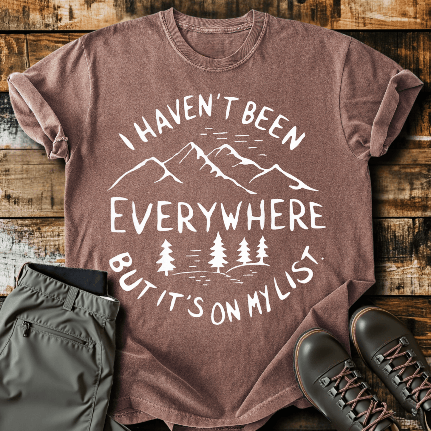 Haven't Been Everywhere T-shirt