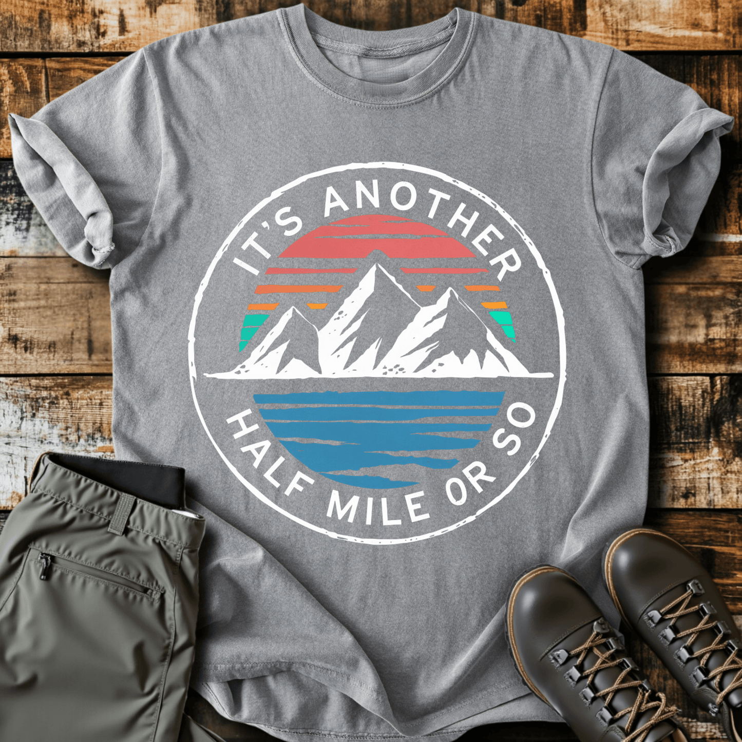 It's Another Half Mile Or So T-Shirt