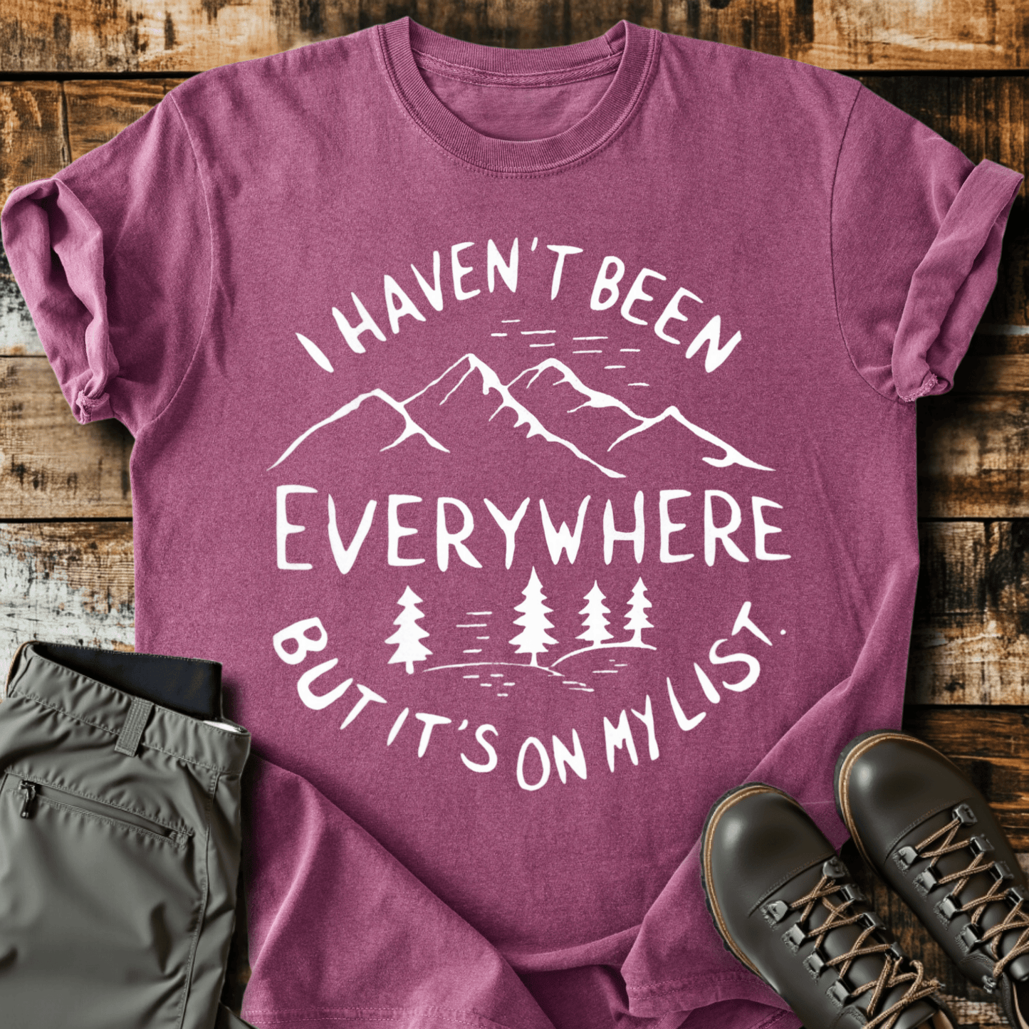 Haven't Been Everywhere T-shirt