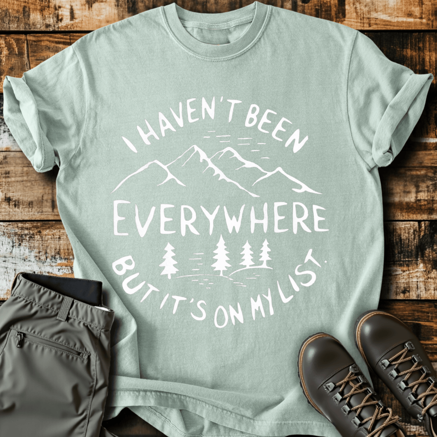 Haven't Been Everywhere T-shirt
