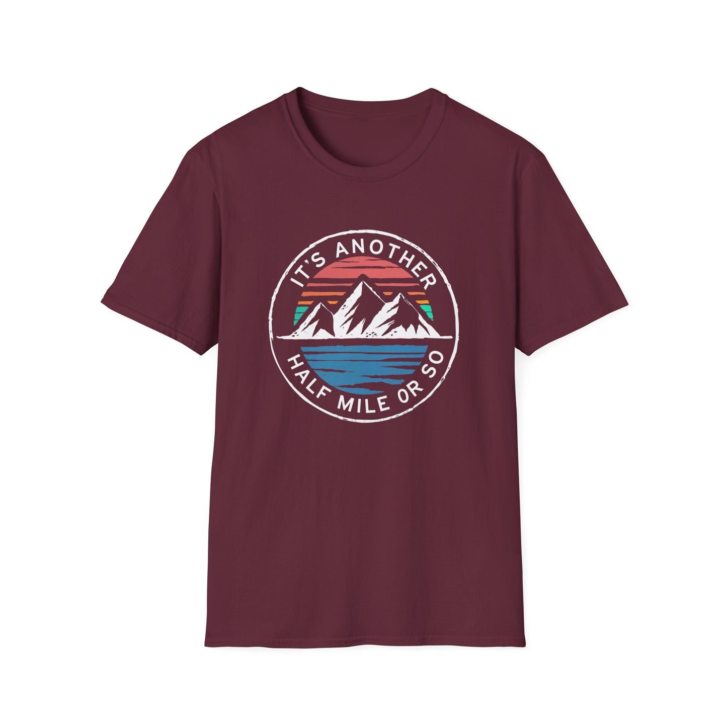 It's Another Half Mile Or So T-Shirt