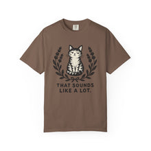 That Sounds Like A Lot T-Shirt
