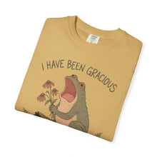 I Have Been Gracious For Several Minutes T-Shirt