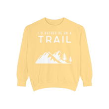 I'd Rather Be On A Trail Sweatshirt