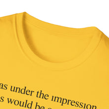 I Was Under The Impression This Would Be Cancelled T-Shirt