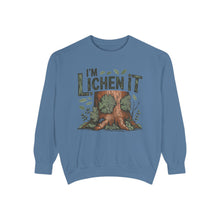 I'm Lichen It Sweatshirt