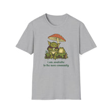 I Am Available To The Moss Community T-Shirt