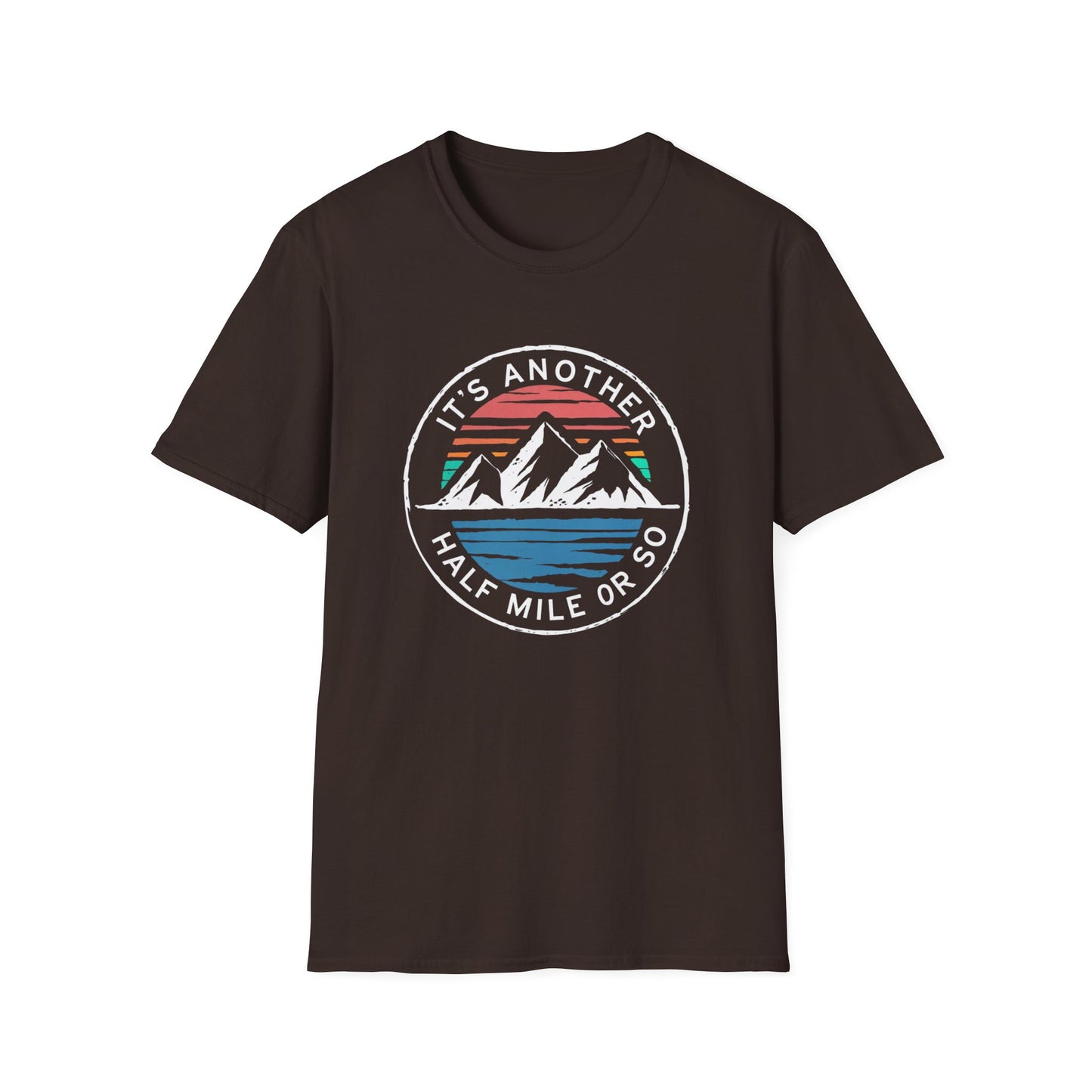 It's Another Half Mile Or So T-Shirt