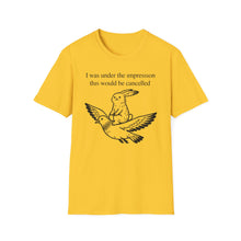I Was Under The Impression This Would Be Cancelled T-Shirt