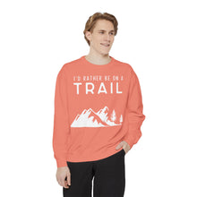 I'd Rather Be On A Trail Sweatshirt