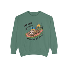 When We Get There Sweatshirt