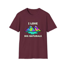 I Love Big Naturals T-Shirt