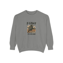 F-Caw-F I'm Hiking Sweatshirt