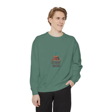 It's Never Too Late Sweatshirt