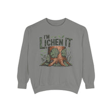 I'm Lichen It Sweatshirt