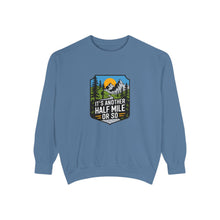 Another Half Mile Or So Sweatshirt