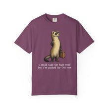 I Could Take The High Road But I've Packed For This One T-Shirt