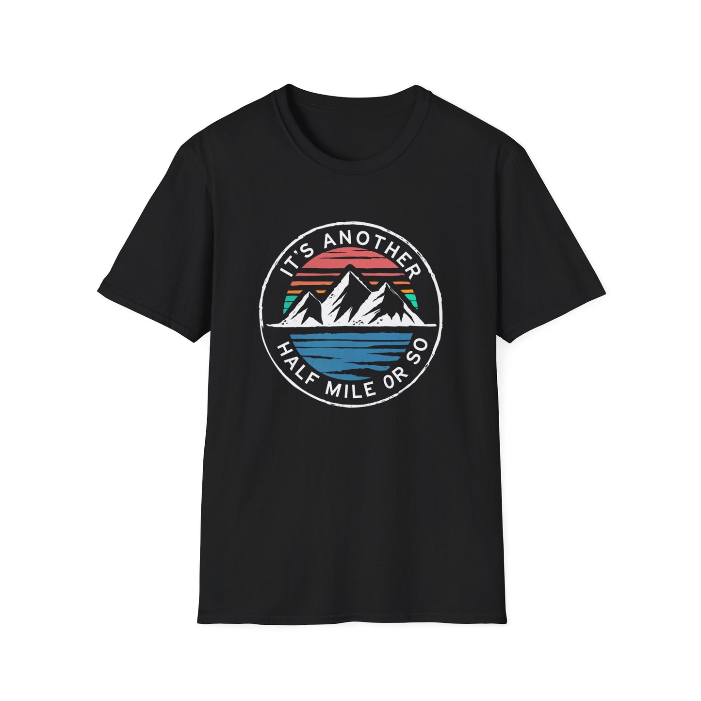 It's Another Half Mile Or So T-Shirt