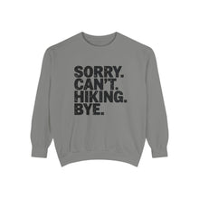 Sorry Can't Hiking Bye Sweatshirt