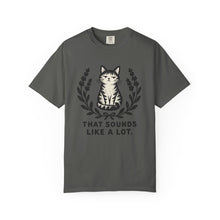 That Sounds Like A Lot T-Shirt