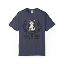 That Sounds Like A Lot T-Shirt