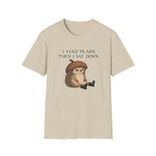 I Had Plans Then I Sat Down T-Shirt