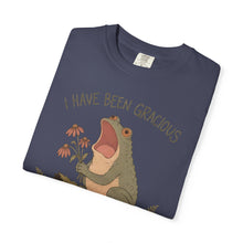 I Have Been Gracious For Several Minutes T-Shirt