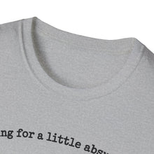 Angling For A Little Absurdity T-Shirt