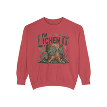I'm Lichen It Sweatshirt