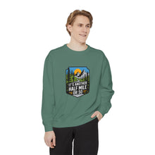 Another Half Mile Or So Sweatshirt