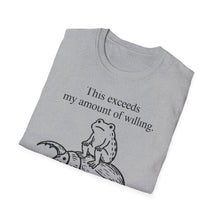 This Exceeds My Amount Of Willing T-Shirt
