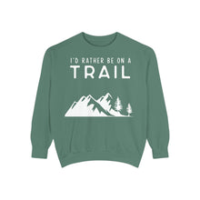 I'd Rather Be On A Trail Sweatshirt