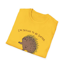 I'm Trying To Be Softer T-Shirt