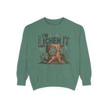 I'm Lichen It Sweatshirt