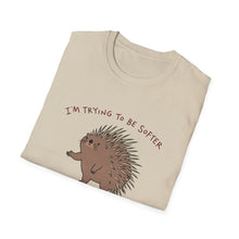 I'm Trying To Be Softer T-Shirt
