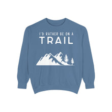 I'd Rather Be On A Trail Sweatshirt