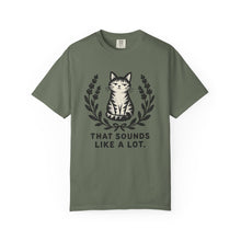 That Sounds Like A Lot T-Shirt