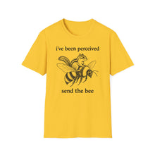 I've Been Perceived Send The Bee T-Shirt