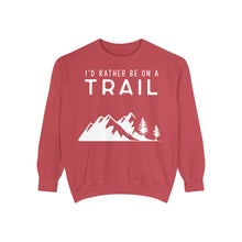 I'd Rather Be On A Trail Sweatshirt
