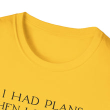 I Had Plans Then I Sat Down T-Shirt