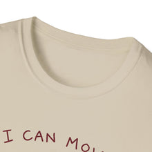 I Can Move I Just Don't Want To T-Shirt