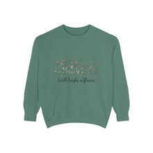 Earth Laughs In Flowers Sweatshirt