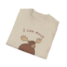 I Can Move I Just Don't Want To T-Shirt