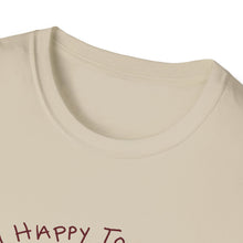 I'm Happy To Share My Opinion T-Shirt