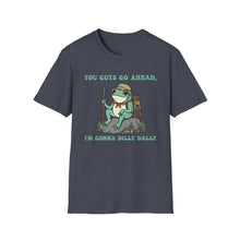 Gonna Dilly Dally T-Shirt