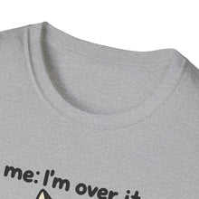 I'm Over It T-Shirt