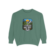 Another Half Mile Or So Sweatshirt