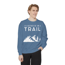 I'd Rather Be On A Trail Sweatshirt