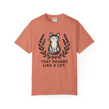 That Sounds Like A Lot T-Shirt
