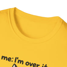 I'm Over It T-Shirt